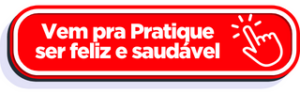 Vem pra Pratique ser feliz e saudável!